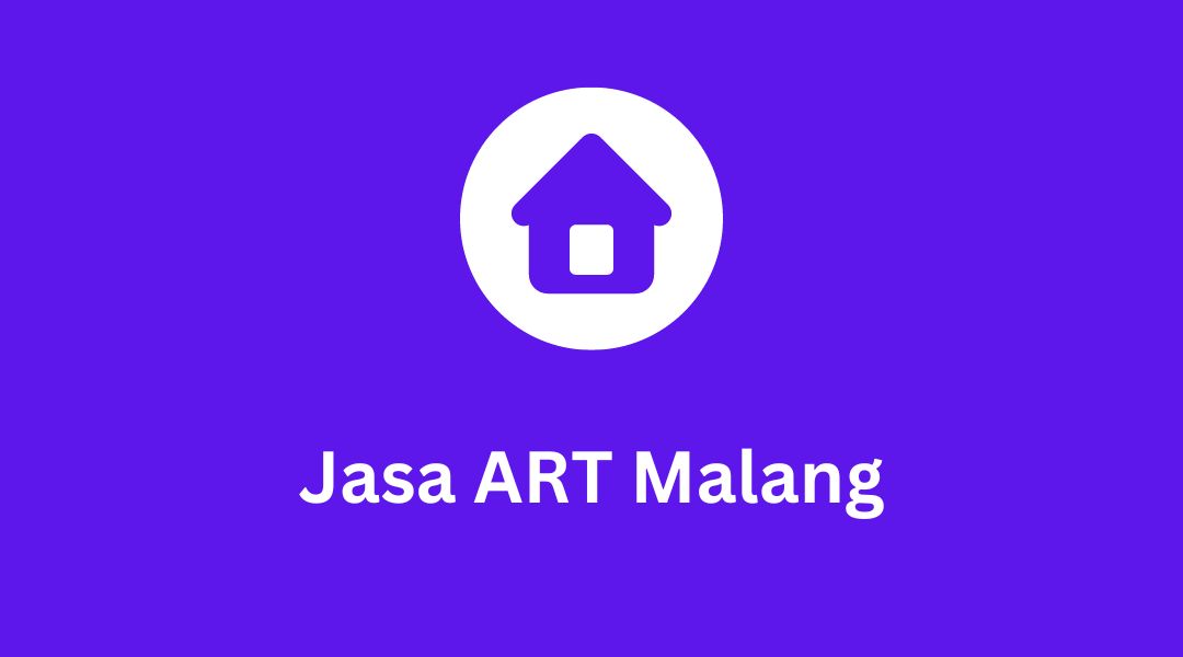 Jasa ART Malang: Dapatkan Asisten Rumah Tangga di sini!
